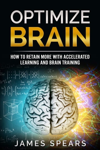 Optimize Brain How To Retain More with Accelerated Learning and Brain Training.