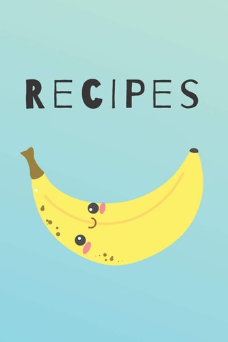 Recipes Cute Happy Banana Recipe Book Perfect To Write Your Delicious Meals Ideal As A Present - 6X9 100 Entries
