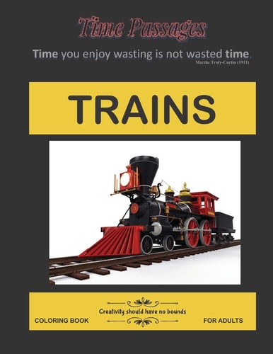 Trains Coloring Book for Adults Unique New Series of Design Originals Coloring Books for Adults, Teens, Seniors