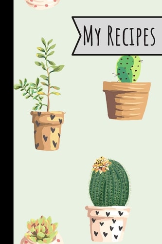 My Recipes Little Cactus Recipe Book 100 Entries Track Your Delicious Meals On It Cute Plants Design