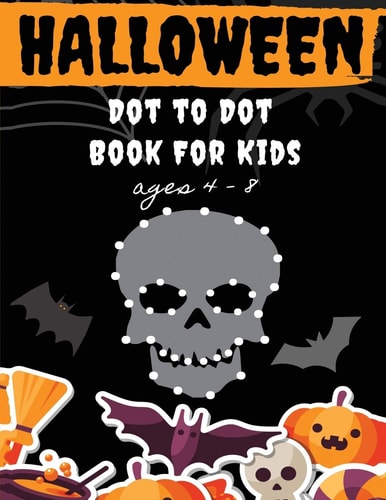 Halloween Dot to Dot Book for Kids Ages 4-8 Fun And Challenging Halloween Themed Dot To Dot Puzzles for Kids Ages 4-8 (Halloween Books for Kids)
