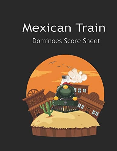 Maxican Train Score Sheets Mexican Train Score Sheet : Mexican Train Scoresheet Records / Dominoes Mexican Train Scoring Record Game / Record Level Keeper Book / Mexican Train Score Card / , Size 8. 5 X 11 Inch, 120 Pages