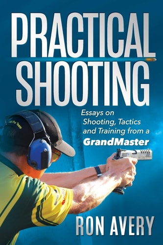 Practical Shooting Essays on Shooting, Tactics and Training from a Grandmaster