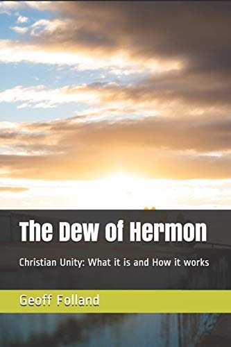 The Dew of Hermon Christian Unity: What It Is and How It Works
