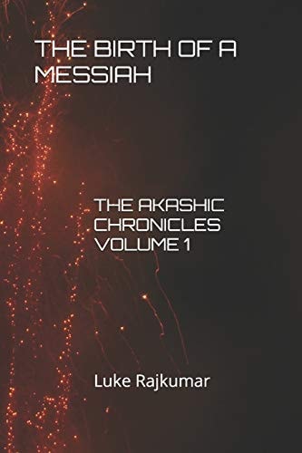 The Birth of a Messiah The Akashic Chronicles Volume 1