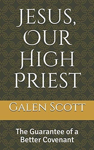 Jesus, Our High Priest The Guarantee of a Better Covenant