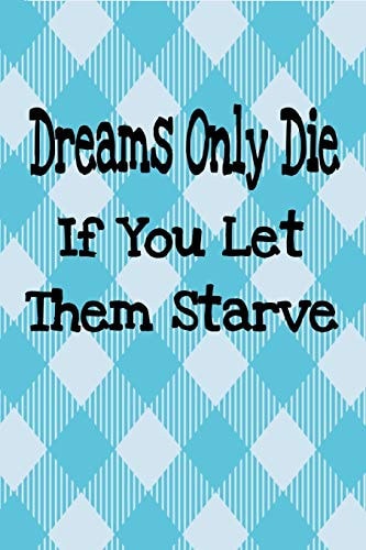 Dreams Only Die If You Let Them Starve 2020 Vision Board