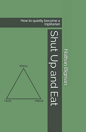 Shut Up and Eat How to Quietly Become a Triplitarian