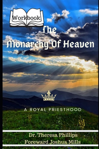 The Monarchy Of Heaven "Workbook" A Royal Priesthood