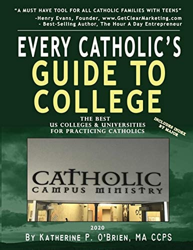 Every Catholic's Guide to College, 2020 The Best Colleges & Universities for Practicing Catholics