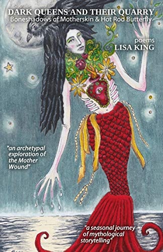 Dark Queens and Their Quarry Poems: Boneshadows of Motherskin: 2017-2019 & Hot Rod Butterfly: 2000-2014