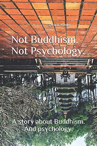 Not Buddhism. Not Psychology. A Story about Buddhism. And Psychology.