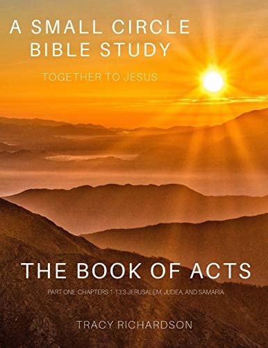 The Book Of Acts Part One: Chapters 1-13:3 Jerusalem, Judea, and Samaria