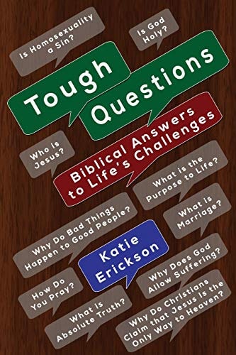Tough Questions Biblical Answers to Life's Challenges