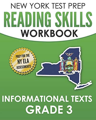NEW YORK TEST PREP Reading Skills Workbook Informational Texts Grade 3 Preparation for the New York State English Language Arts Tests