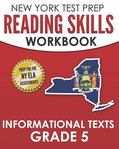 NEW YORK TEST PREP Reading Skills Workbook Informational Texts Grade 5 Preparation for the New York State English Language Arts Tests