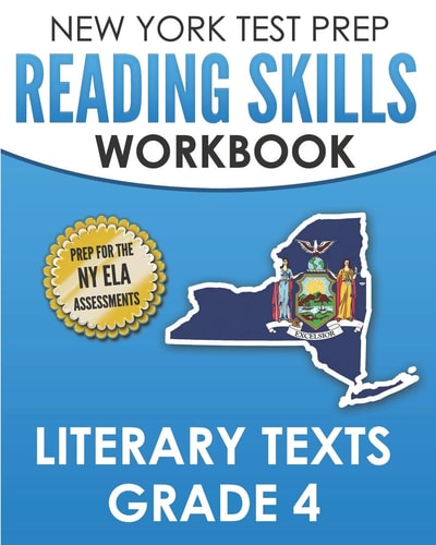 NEW YORK TEST PREP Reading Skills Workbook Literary Texts Grade 4 Preparation for the New York State English Language Arts Tests
