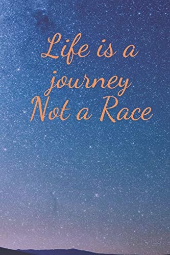 Life Is a Journey Not a Race