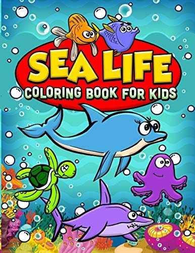 Sea Life Coloring Book For Kids Ocean Coloring Book For Kids Best Coloring Book For Boys and Girls Filled with Cute Ocean Animals, Dolphins, Squid, Lobsters, Star Fish and All Kinds Of Fish.