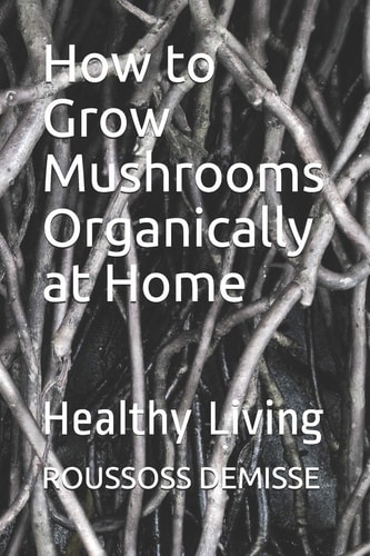 How to Grow Mushrooms Organically at Home Healthy Living