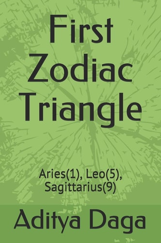 First Zodiac Triangle Aries(1), Leo(5), Sagittarius(9)