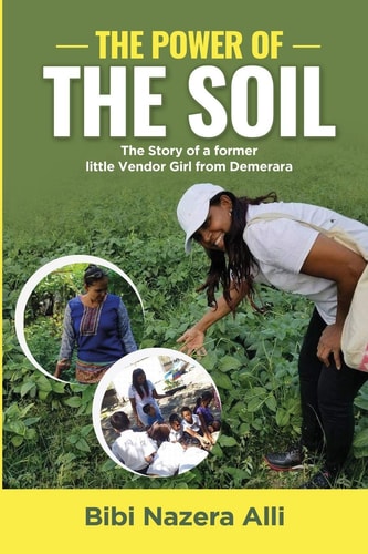 The Power of the Soil The Story of a Former Little Vendor Girl from Demerara