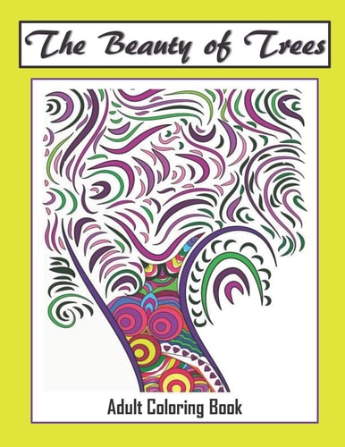 The Beauty of Trees - Adult Coloring Book Therapy for a Busy Mind - Track Your Moods Using Color