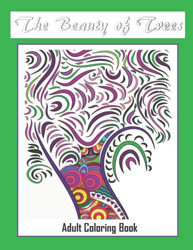 The Beauty of Trees - Adult Coloring Book Therapy for a Busy Mind - Track Your Moods Using Color