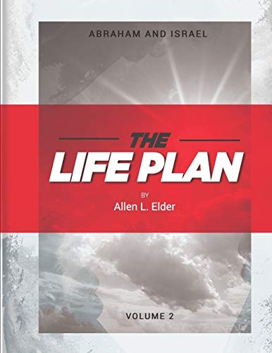 The LIFE Plan Volume Two Abraham and Israel