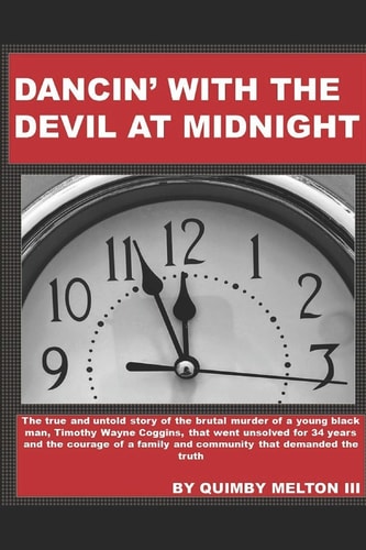 Dancin' with the Devil at Midnight The True and Untold Story of the Brutal Murder of a Young Black Man That Went Unsolved for 34 Years