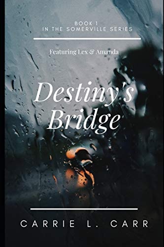 Destiny's Bridge Book One in the Somerville Series, Featuring Lex & Amanda