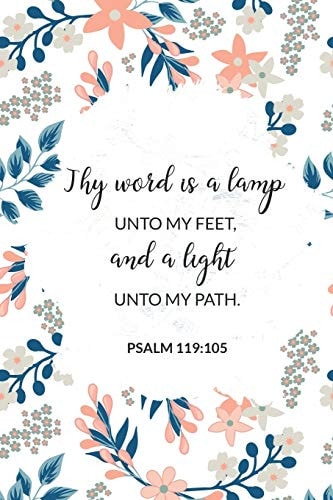 Thy Word Is a Lamp Unto My Feet, and a Light Unto My Path - Psalm 119 105: Bible Memory Verse Guide - Practical Resource To Aid Godly Christian Women In the Memorization of Scripture - Beautiful Floral Themed Interior