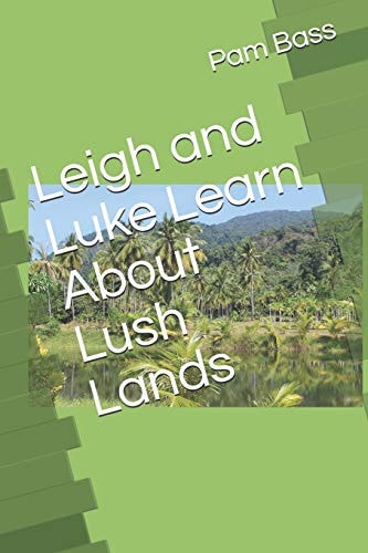 Leigh and Luke Learn About Lush Lands