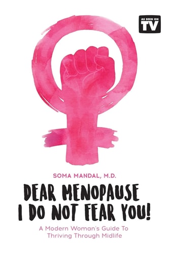 Dear Menopause, I Do Not Fear You! A Modern Woman's Guide to Thriving Through Midlife