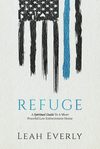Refuge A Spiritual Guide to a More Peaceful Law Enforcement Home