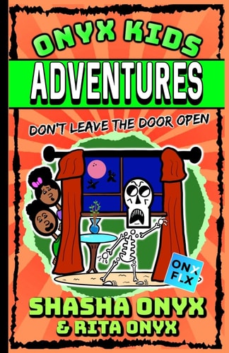 Onyx Kids Adventures Don't Leave the Door Open