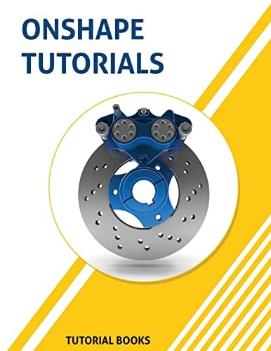 Onshape Tutorials Part Modeling, Assemblies, and Drawings