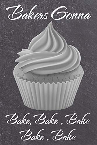 Bakers Gonna Bake, Bake, Bake, Bake, Bake