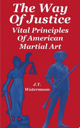 The Way of Justice Vital Principles of American Martial Art