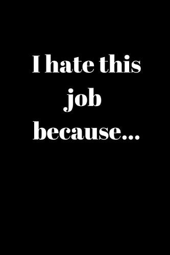I Hate this Job Because.. Anger Management Gifts For People Who Need To Vent About Work But Don't Want To Get Fired