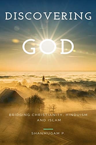 Discovering God Bridging Christianity, Hinduism and Islam