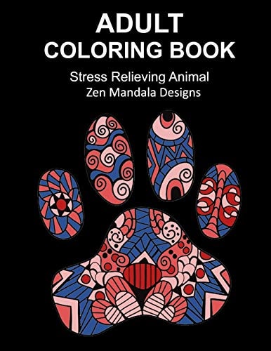Adult Coloring Book Stress Relieving Animal Zen Mandala Designs Over 30 Animal Inspired by Nature Images to Color In, Zen Coloring Book for De-Stress and Relaxation