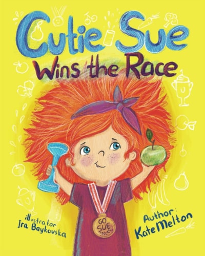 Cutie Sue Wins the Race Children's Book on Sports, Self-Discipline and Healthy Lifestyle