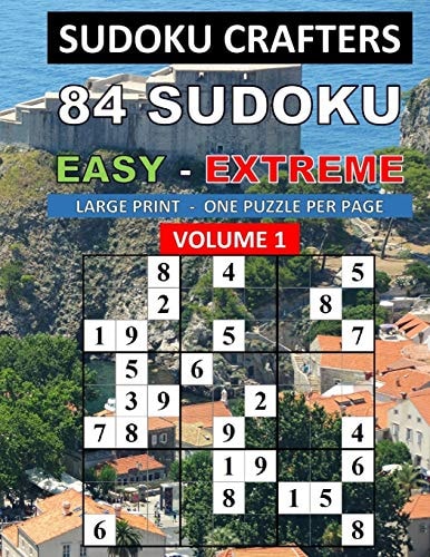84 Sudoku Easy - Extreme - Volume 1 Large Print - One Puzzle Per Page