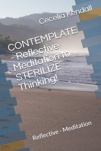 CONTEMPLATE - Reflective Meditation to STERILIZE Thinking! Reflective - Meditation