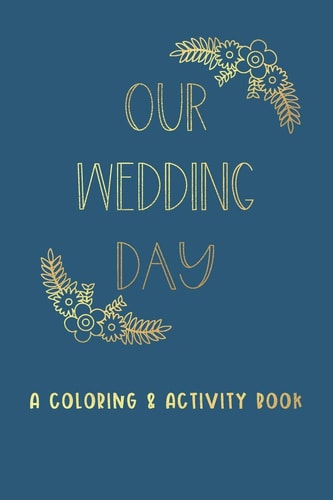 Our Wedding Day A Coloring & Activity Book For Kids, Blue & Gold