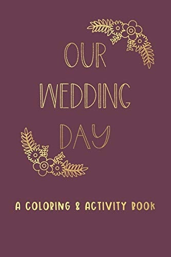 Our Wedding Day A Coloring & Activity Book For Kids, Burgundy & Gold