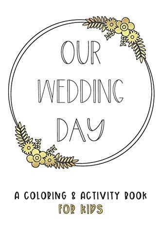 Our Wedding Day A Coloring & Activity Book For Kids, White & Gold