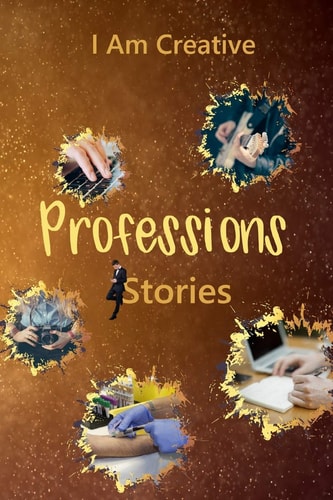 I Am Creative Professions Stories Creative Writing Practice Prompt Exercises