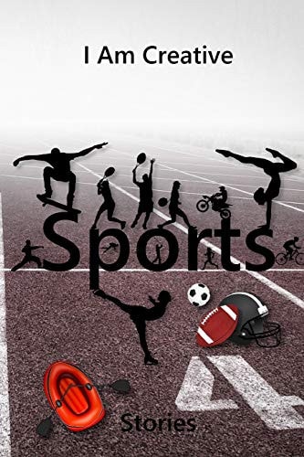 I Am Creative Sports Stories Creative Writing Practice Prompt Exercises